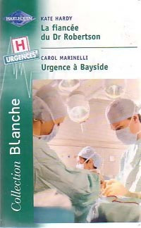 Livrenpoche : La fiancée du Dr Robertson / Urgence à Bayside - Carol Marinelli, Kate Hardy - Livre
