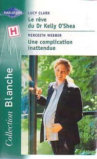 Livrenpoche : Le rêve du Dr Kely O'Shea / Une complication inattendue - Meredith Webber, Lucy Clark - Livre