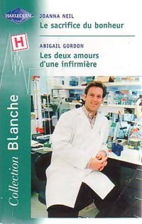Livrenpoche : Le sacrifice du bonheur / Les deux amours d'une infirmière - Joanna Neil, Abigail Gordon - Livre