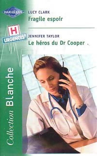 Livrenpoche : Fragile espoir / Le héros du Dr Cooper - Jennifer Taylor, Lucy Clark - Livre
