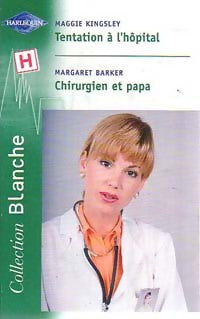 Livrenpoche : Tentation à l'hôpital / Chirurgien et papa - Margaret Barker, Maggie Kingsley - Livre