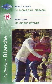 Livrenpoche : Le secret d'un médecin / Un amour interdit - Abigail Gordon, Kristi Gold - Livre