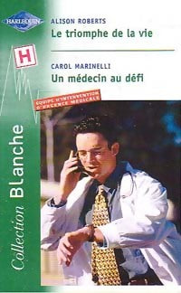 Livrenpoche : Le triomphe de la vie / Un médecin au défi - Alison Roberts, Carol Marinelli - Livre
