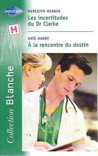 Livrenpoche : Les incertitudes du Dr Clarke / A la rencontre du destin - Meredith Webber, Kate Hardy - Livre