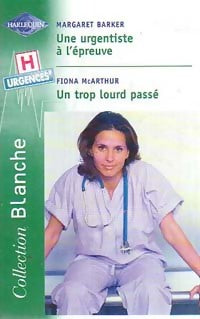 Livrenpoche : Une urgentiste à l'épreuve / Un trop lourd passé - Margaret Barker, Fiona McArthur - Livre
