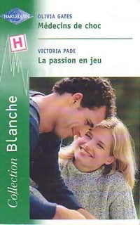Médecins de choc / La passion en jeu - Victoria Pade ; Olivia Gates -  Série Blanche - Livre