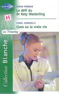 Livrenpoche : Le défi du Dr Katy Westerling / Clara ou la vraie vie - Sarah Morgan, Carol Marinelli - Livre