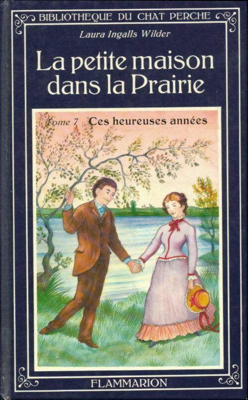 Livrenpoche : La petite maison dans la prairie Tome VII : Ces heureuses années - Laura Ingalls Wilder - Livre