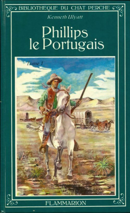 Phillips le Portugais Tome I - Kenneth Ulyatt -  Bibliothèque du Chat Perché - Livre