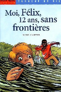 Livrenpoche : Moi, Félix, 12 ans, sans frontières - Marc Cantin - Livre