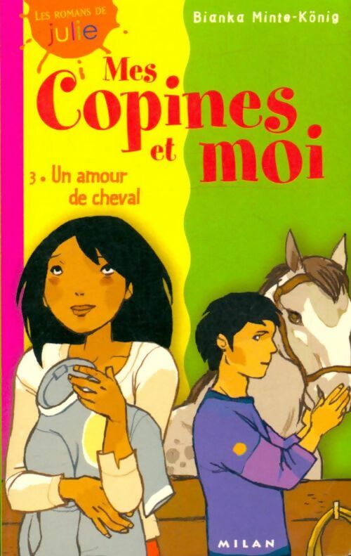 Mes copines et moi Tome III : Un amour de cheval - Bianca Minte-König - Livre
