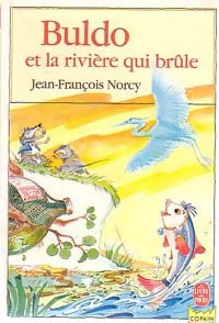 Livrenpoche : Buldo et la rivière qui brûle - Jean-François Norcy - Livre