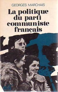 Livrenpoche : La politique du parti communiste français - Georges Marchais - Livre