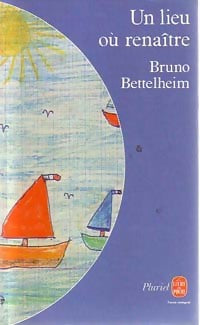 Un lieu où renaître - Bruno Bettelheim -  Pluriel - Livre