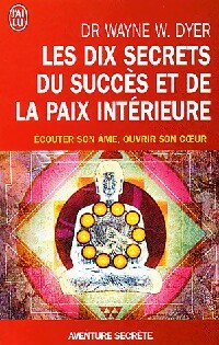 Livrenpoche : Les dix secrets du succès et de la paix intérieure - Wayne W. Dyer - Livre