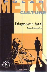 Diagnostic fatal - Claude Broussouloux -  MétroCulture - Livre