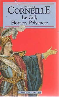 Livrenpoche : Le cid / Horace / Polyeucte - Pierre Corneille - Livre