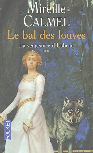Livrenpoche : Le bal des louves Tome II : La vengeance d'Isabeau - Mireille Calmel - Livre