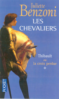 Livrenpoche : Les chevaliers Tome I : Thibaut ou la croix perdue - Juliette Benzoni - Livre
