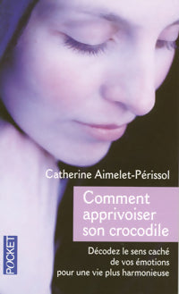 Livrenpoche : Comment apprivoiser son crocodile - Catherine Aimelet-Pérrisol - Livre