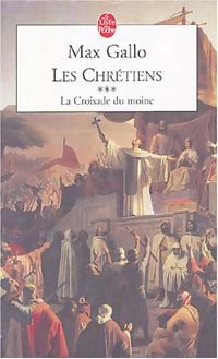 Livrenpoche : Les chrétiens Tome III : La croisade du moine - Max Gallo - Livre
