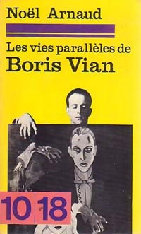 Livrenpoche : Les vies parallèles de Boris Vian - Noël Arnaud - Livre