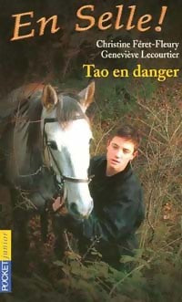 Livrenpoche : En selle Tome VI : Tao en danger - Christine Féret-Fleury, Geneviève Lecourtier - Livre