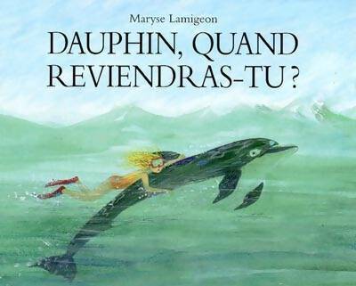 Livrenpoche : Dauphin, quand reviendras-tu ? - Maryse Lamigeon - Livre