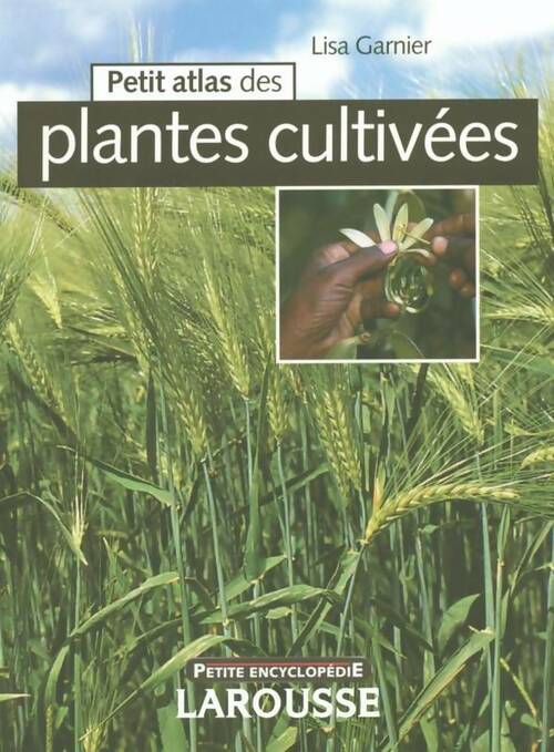 Livrenpoche : Petit atlas des plantes cultivées - Lisa Garnier - Livre