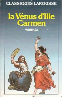 Carmen / La vénus d'Ille - Prosper Mérimée -  Classiques Larousse - Livre