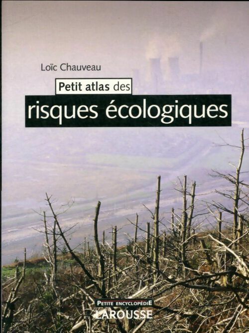 Livrenpoche : Petit atlas des risques écologiques - Loïc Chauveau - Livre
