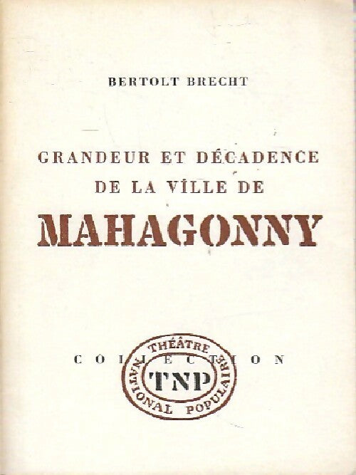 Grandeur et décadence de la ville de Mahagonny - Bertolt Brecht -  Théâtre National Populaire - Livre