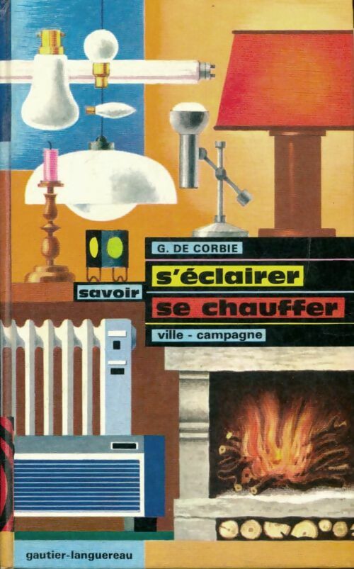 Livrenpoche : Savoir s'éclairer et se chauffer - Geneviève De Corbie - Livre