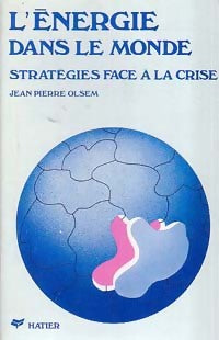 L'énergie dans le monde. Stratégies face à la crise - Jean-Pierre Olsem -  J. Brémond - Livre