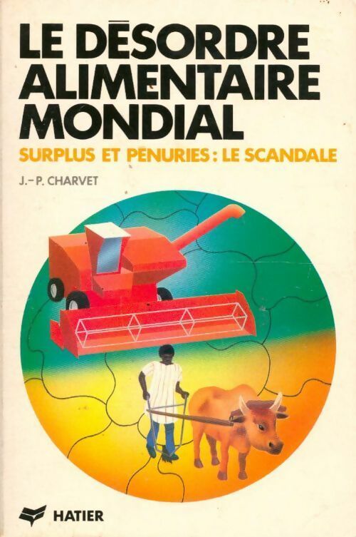 Livrenpoche : Le désordre alimentaire mondial - Jean-Paul Charvet - Livre