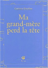 Livrenpoche : Ma grand-mère perd la tête - Corinne Dreyfuss - Livre
