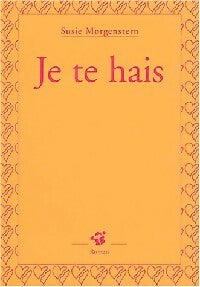 Livrenpoche : Je te hais - Susie Morgenstern - Livre