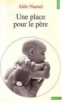Une place pour le père - Aldo Naouri - Livre