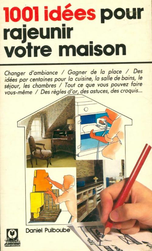 1001 idées pour rajeunir votre maison - Daniel Puiboube -  Guide Marabout - Livre