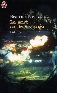 La mort au doux visage - Béatrice Nicodème - Livre