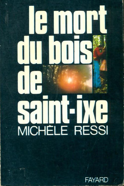 Livrenpoche : Le mort du bois de Saint-Ixe - Michèle Ressi - Livre