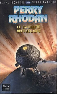 Livrenpoche : Le satellite anti-solaire - Karl Herbert Scheer, Clark Darlton - Livre