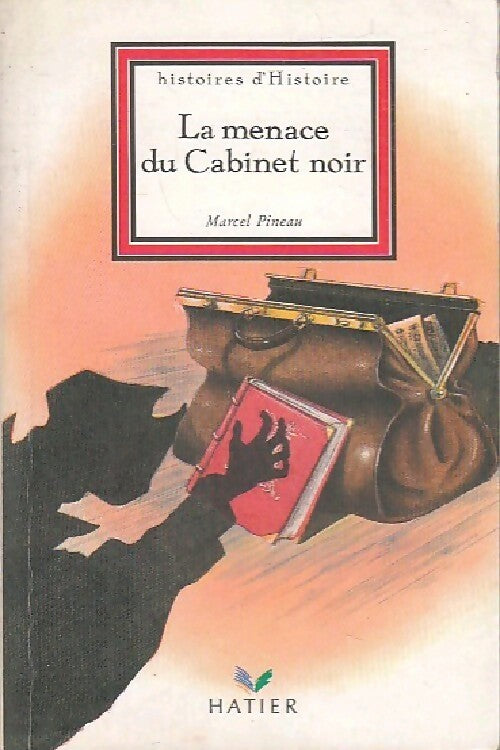 La menace du Cabinet Noir - Marcel Pineau -  Histoires d'Histoire - Livre