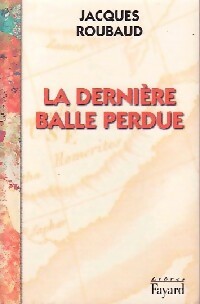 Livrenpoche : La dernière balle perdue - Jacques Roubaud - Livre