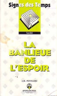 Livrenpoche : La banlieue de l'espoir - Jean-Marie Petitclerc - Livre