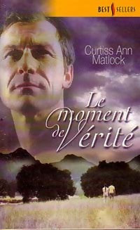 Livrenpoche : Le moment de vérité - Curtiss Ann Matlock - Livre