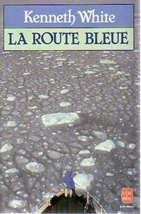 Livrenpoche : La route bleue - Kenneth White - Livre