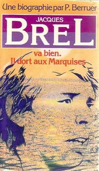Livrenpoche : Jacques Brel va bien. Il dort aux Marquises - Pierre Berruer - Livre