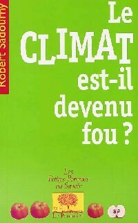 Livrenpoche : Le climat est-il devenu fou ? - Robert Sadourny - Livre