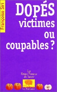Dopés, victimes ou coupables ? - Françoise Siri - Livre